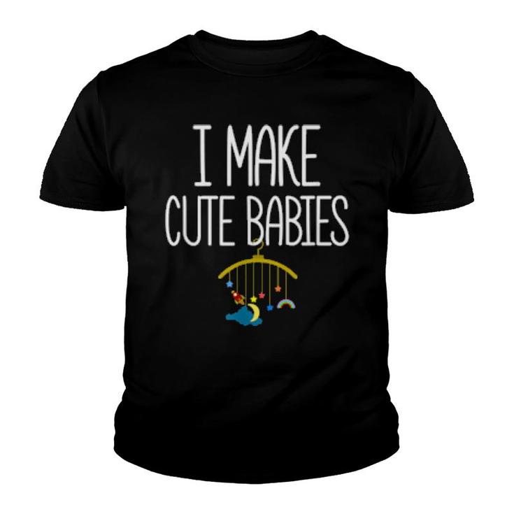 New Dad Father's Day Dadddy Humor I Make Cute Babies  Youth T-shirt