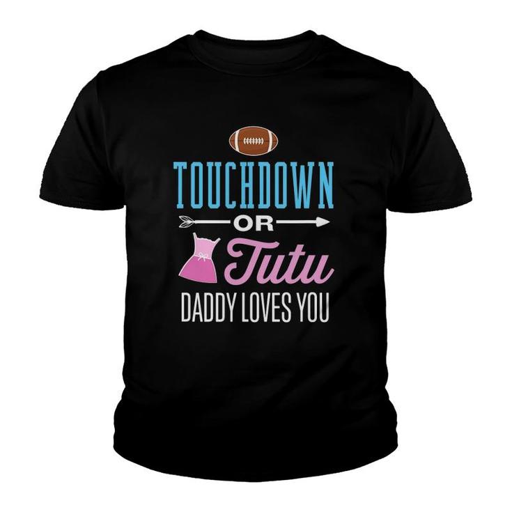 New Dad Touchdown Or Tutu Daddy Loves You Gender Reveal Youth T-shirt