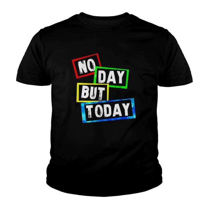 No Day But Today Version Youth T-shirt