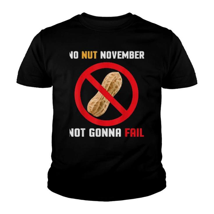 No Nut November Not Gonna Fail  Youth T-shirt