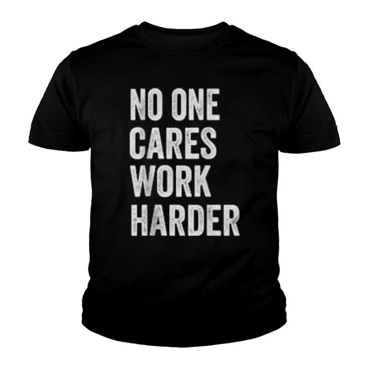No One Cares Work Harder, Motivational Workout & Gym  Youth T-shirt