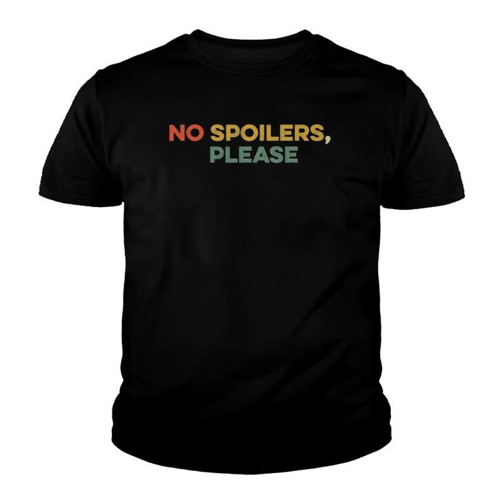 No Spoilers Please Show Series Movie Fan Funny Binge Watch Youth T-shirt