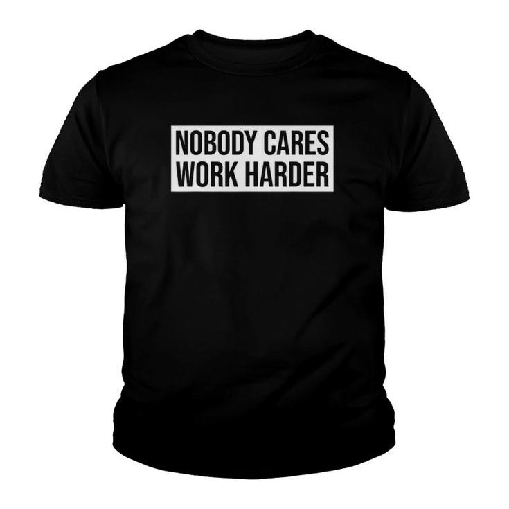 Nobody Cares Work Harder Fitness Youth T-shirt