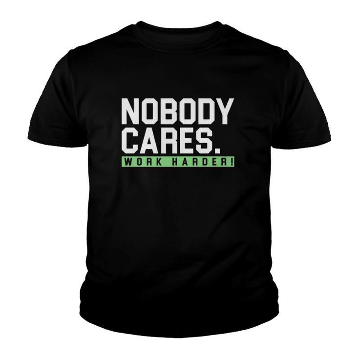 Nobody Cares Work Harder Version Youth T-shirt