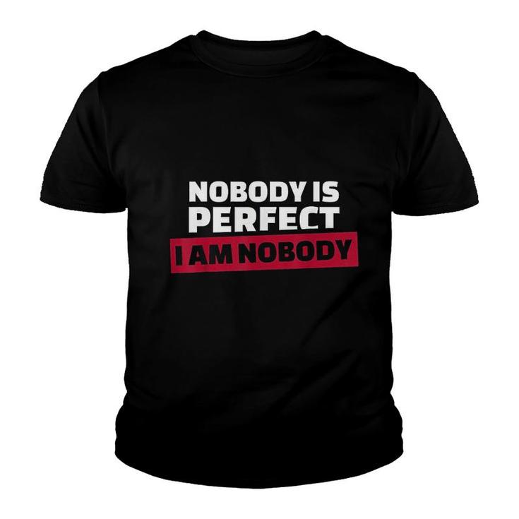 Nobody Is Perfect I'm Nobody Youth T-shirt