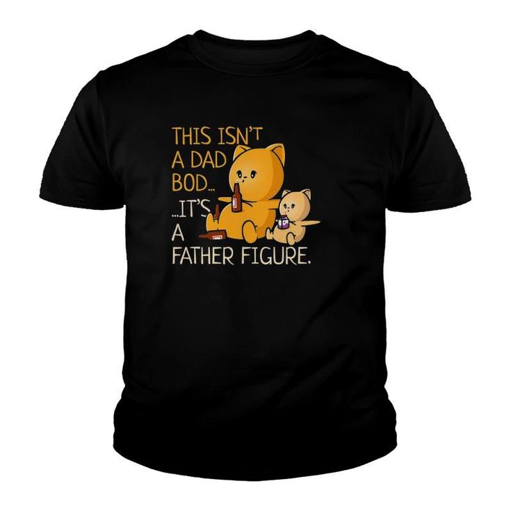 Not A Dad Bod A Father Figure Funny Father's Day Youth T-shirt