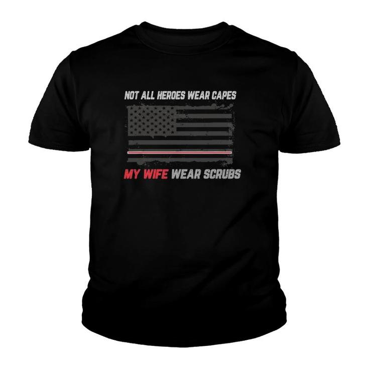 Not All Heroes Wear Capes My Wife Wear-Scrubs Nurse Youth T-shirt