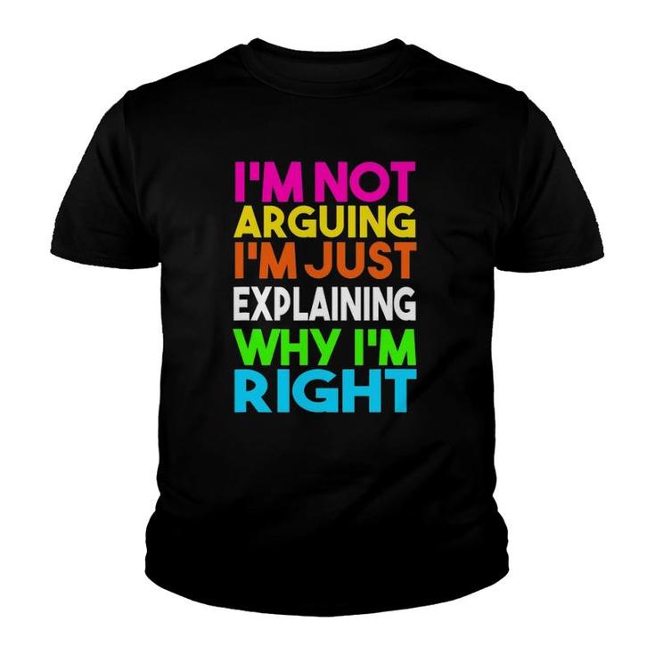 Not Arguing Just Explaining Why I'm Right Youth T-shirt