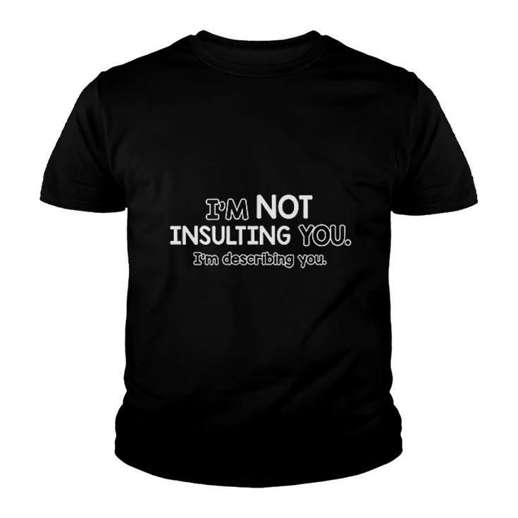 Not Insulting You Describing Youth T-shirt