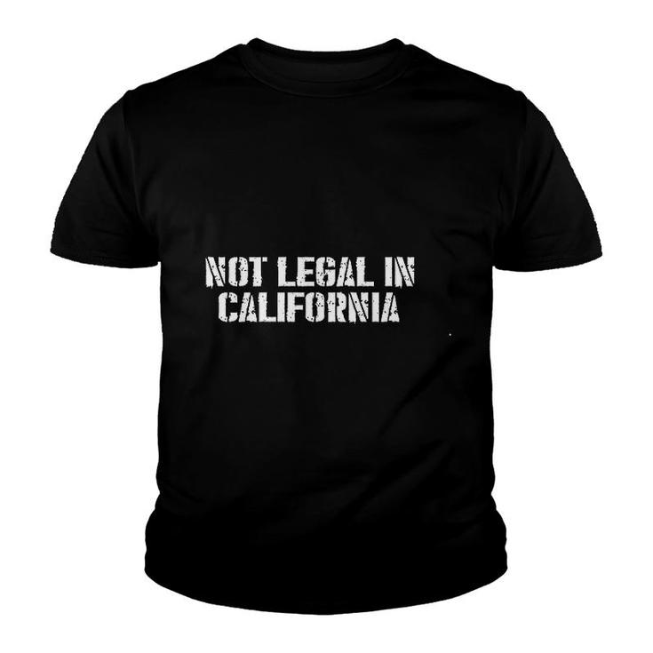 Not Legal In California Youth T-shirt