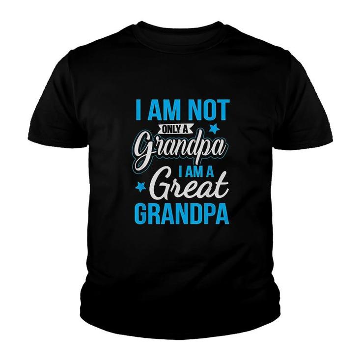 Not Only A Grandpa I Am A Great Grandpa Youth T-shirt
