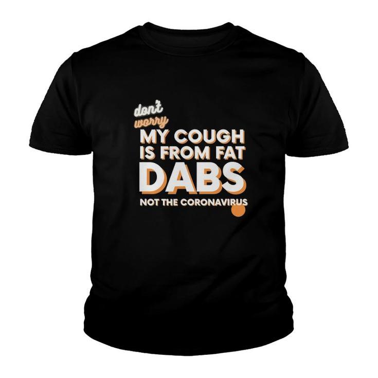 Not Sick Fat Dabs Novelty Stoner Youth T-shirt
