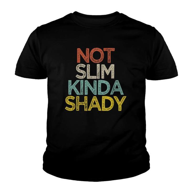 Not Slim Kinda Shady Funny Mom Gift Mother's Day Cute Youth T-shirt