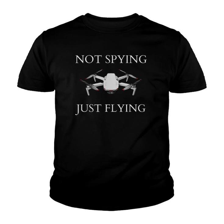 Not Spying Just Flying Drone Youth T-shirt