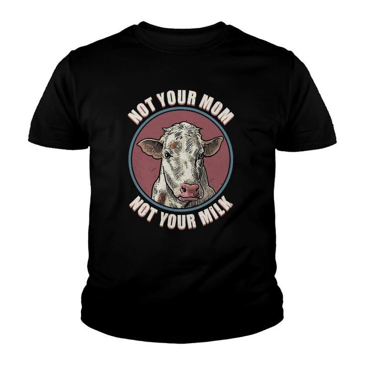 Not Your Mom Cow Face Funny Mama Mommy Mother Proud Vegan Youth T-shirt