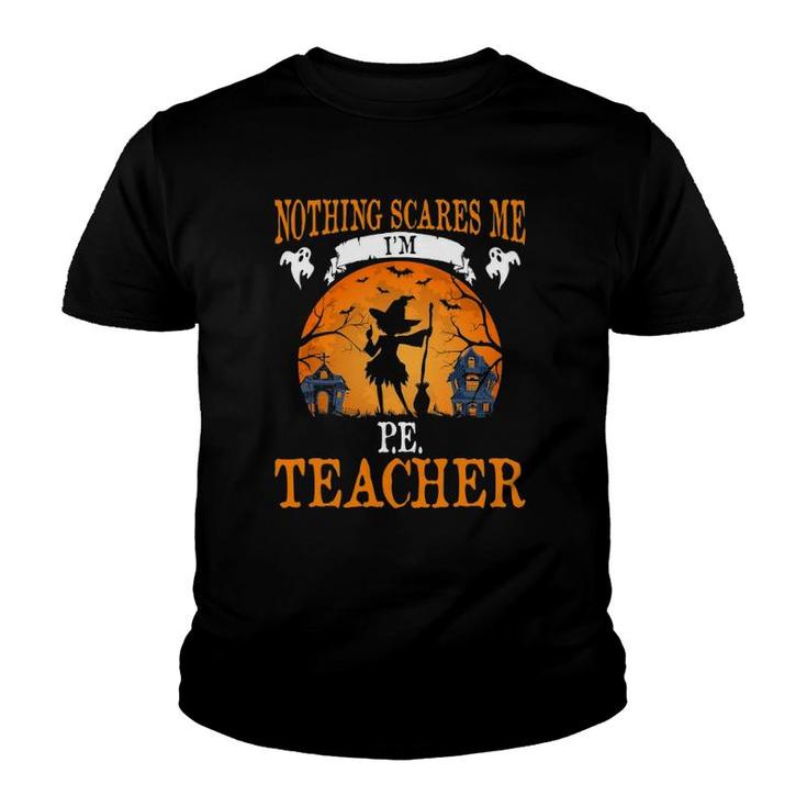 Nothing Scares Me I'm PE Teacher Party Youth T-shirt