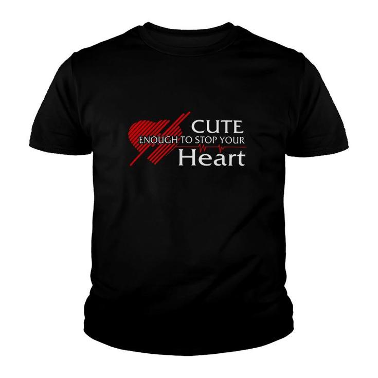Nurse Cute Enough To Stop Your Heart Youth T-shirt