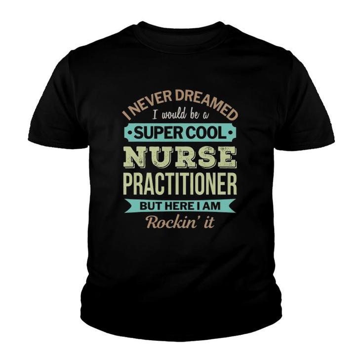 Nurse Practitioner Gift Funny Appreciation Youth T-shirt