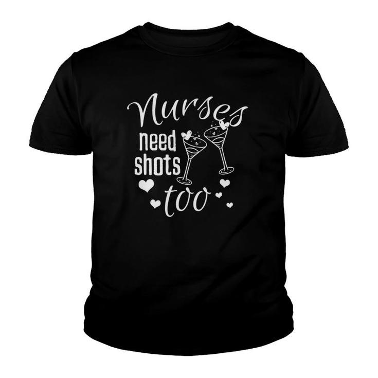 Nurses Needs Shot Too Drinking Youth T-shirt