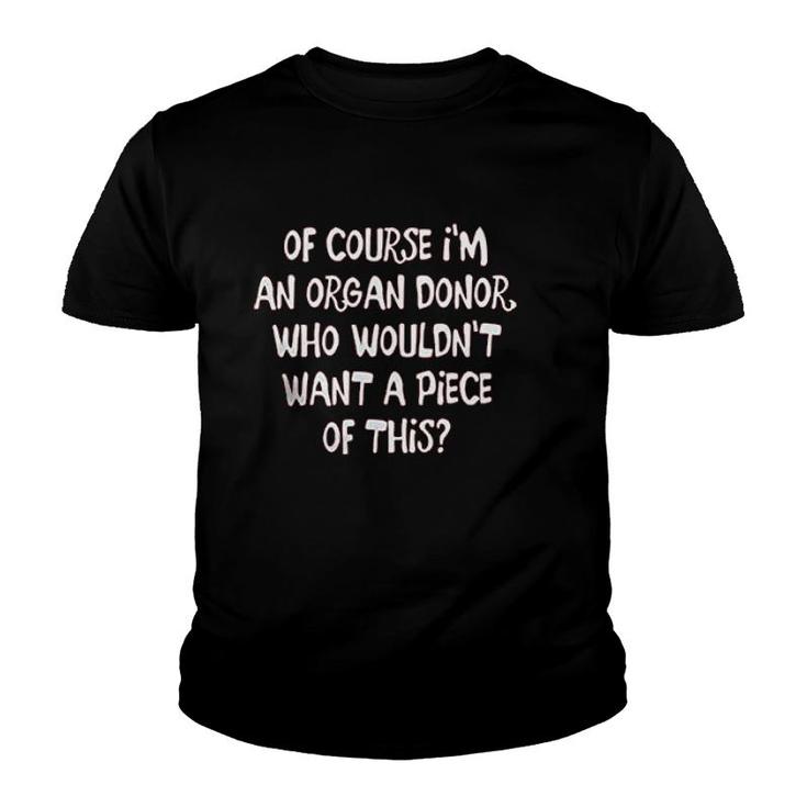 Of Course I Am An Organ Donor Youth T-shirt