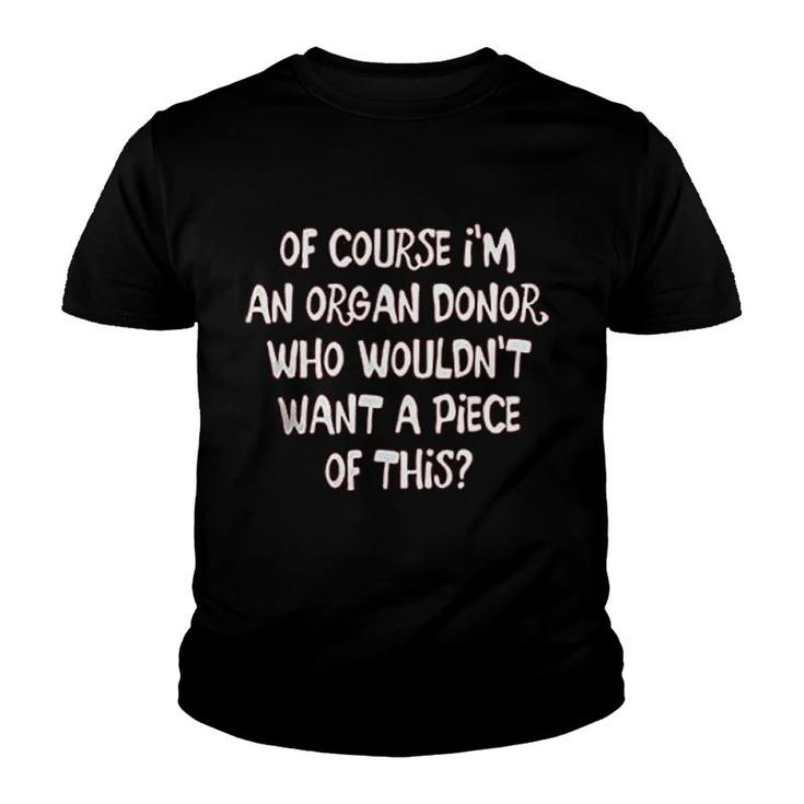 Of Course I Am An Organ Donor Youth T-shirt