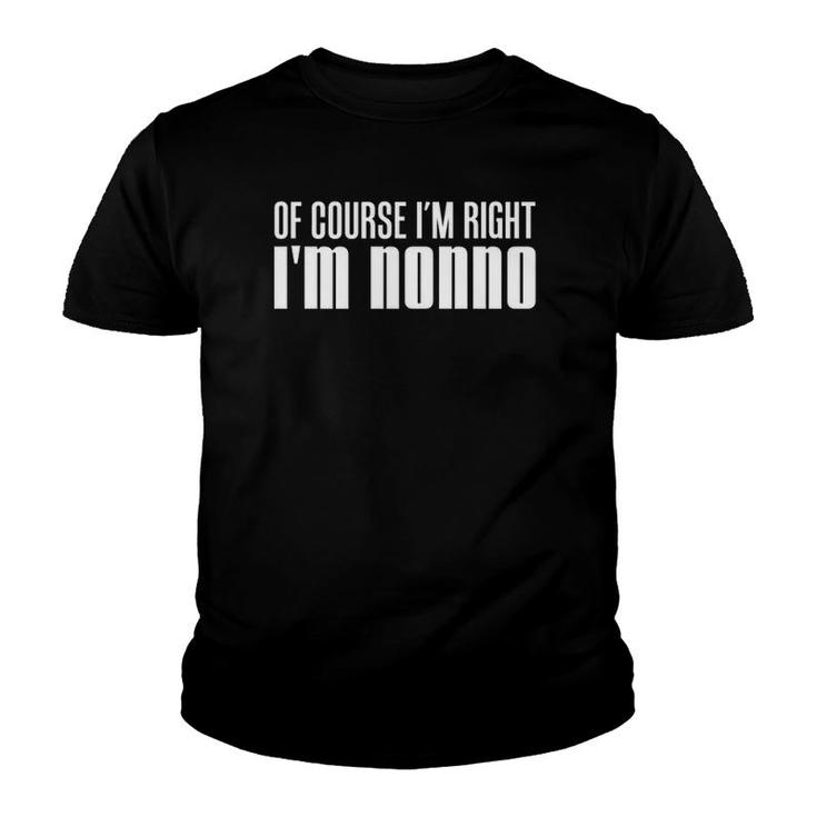 Of Course I'm Right I'm Nonno Italian Grandfather Youth T-shirt