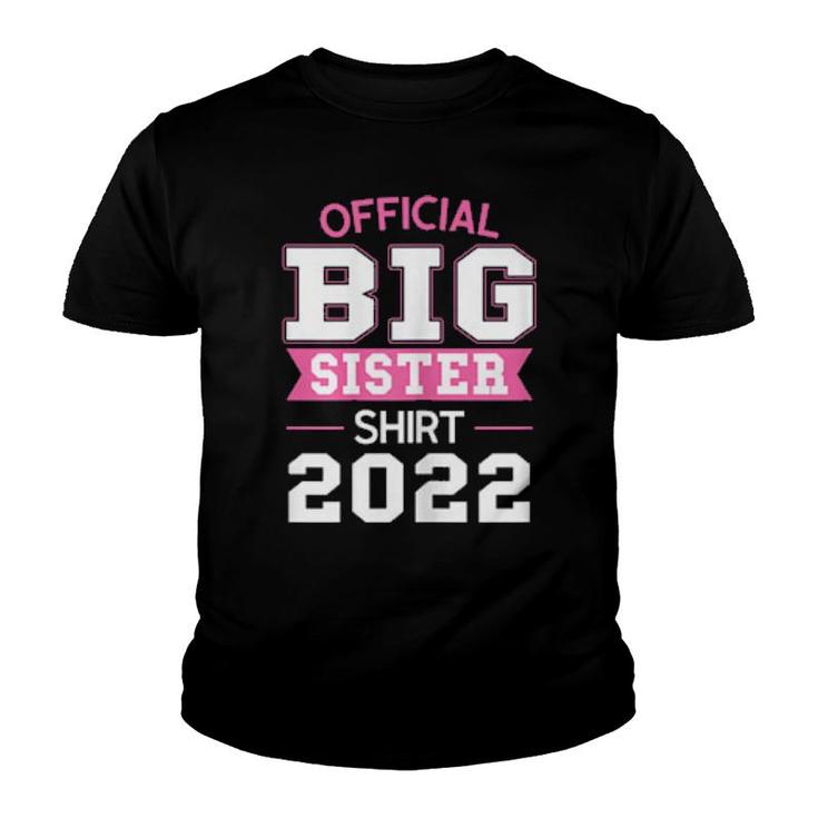 Official Big Sister  2022 Big Sister 2022  Youth T-shirt
