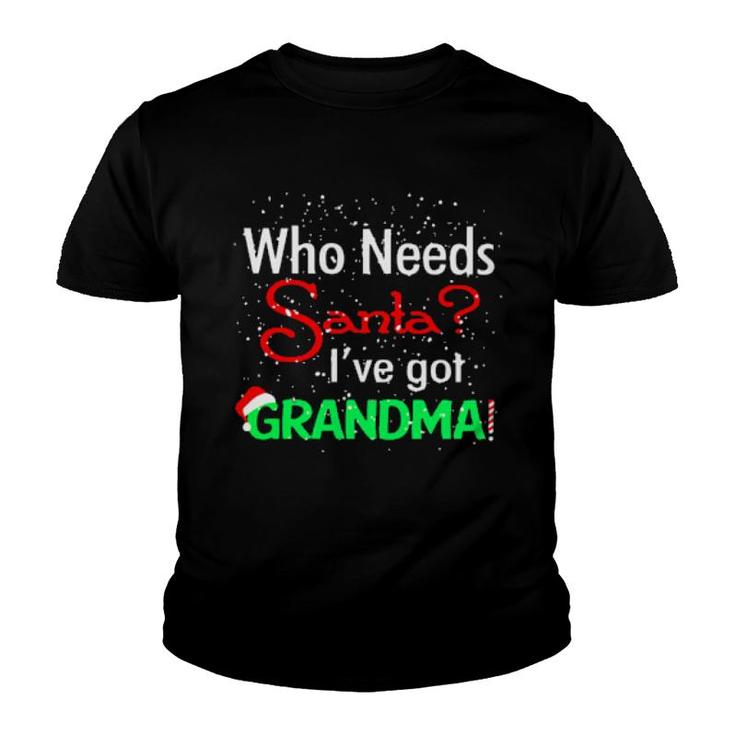 Official Christmas Who Needs Santa I've Got Grandma Funny  Youth T-shirt