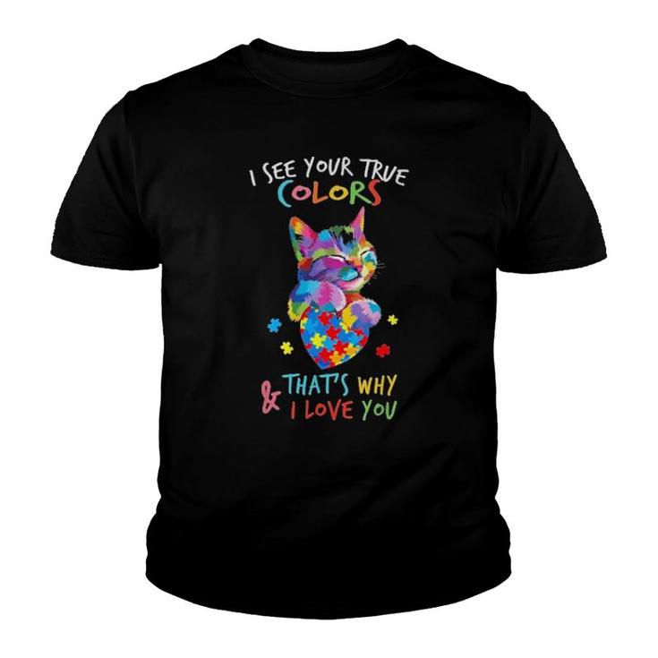 Official I See Your True Colors That's Why And I Love You Cat Autism  Youth T-shirt