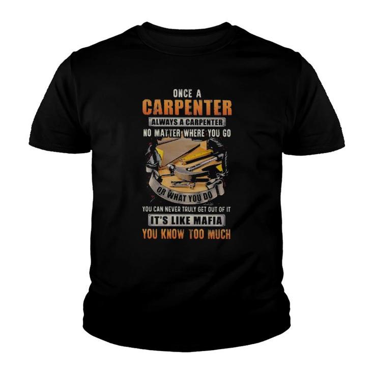 Official Once A Carpenter Always A Carpenter No Matter Where You Go Youth T-shirt