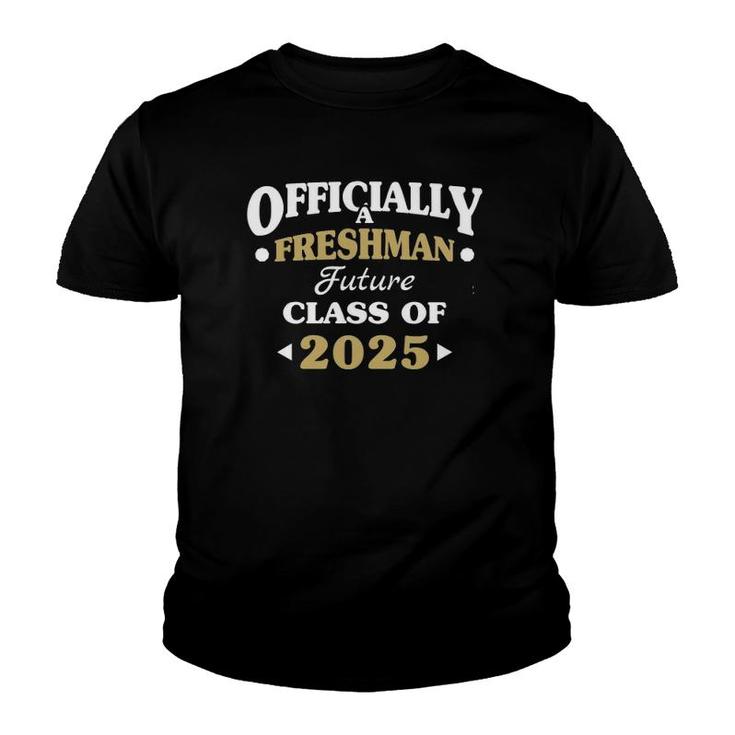 Officially A Freshman Class 2025 Graduate First Day Of 9Th Youth T-shirt