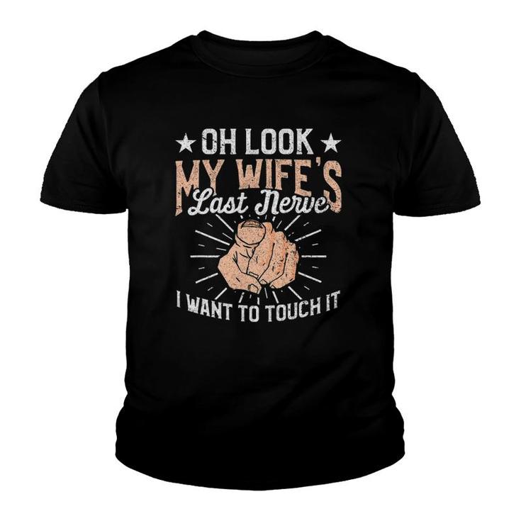 Oh Look My Wife's Last Nerve Sarcastic Humorous Sayings Youth T-shirt
