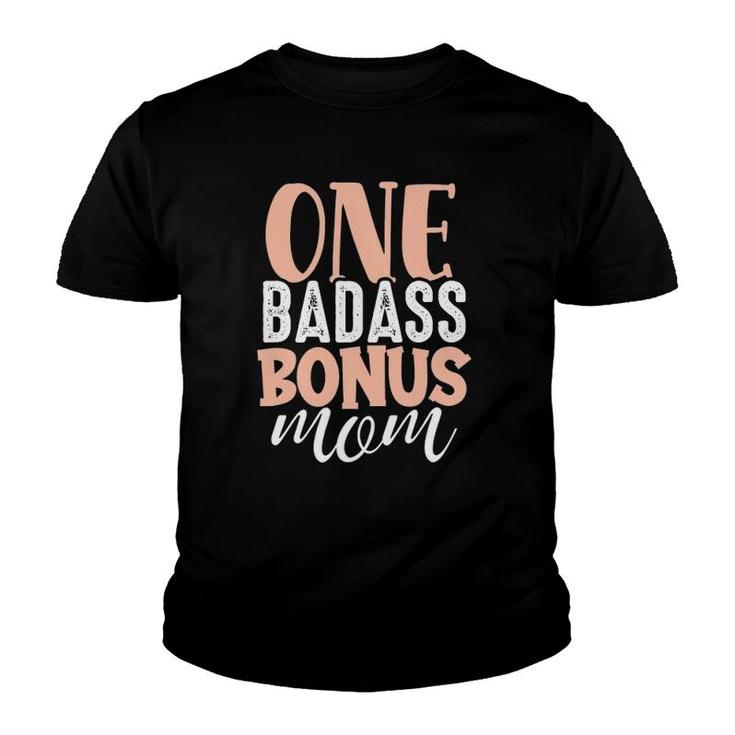 One Badass Bonus Mom Funny Stepmom Mother's Day Stepmother Youth T-shirt