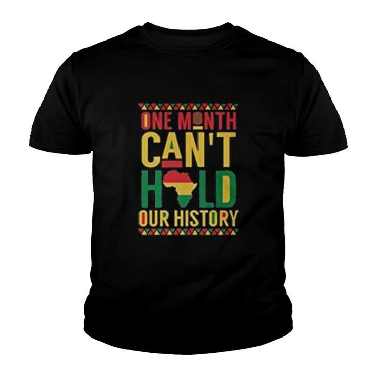 One Month Cant Hold Our History  Black History Month Youth T-shirt