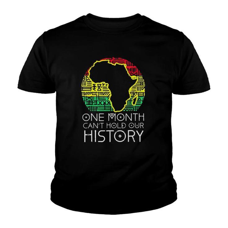 One Month Can't Hold Our History Pan African Black History Youth T-shirt