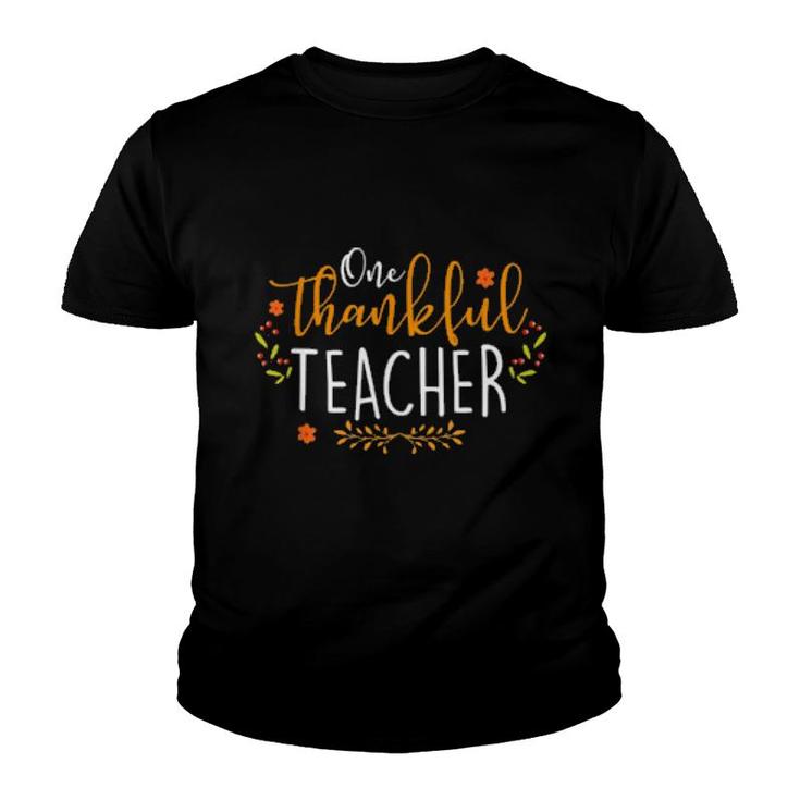 One Thankful Teacher Happy Thanksgiving Day Thankful Teacher  Youth T-shirt