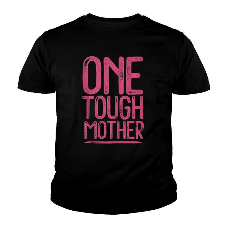 One Tough Mother Distressed Strong Mom Youth T-shirt