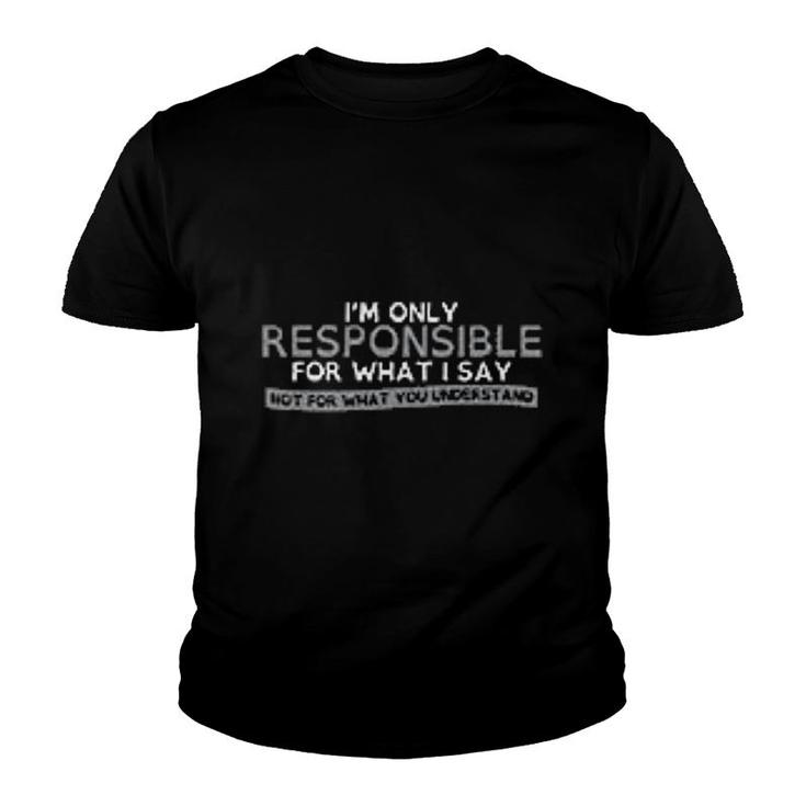 Only Responsible For What I Say Youth T-shirt