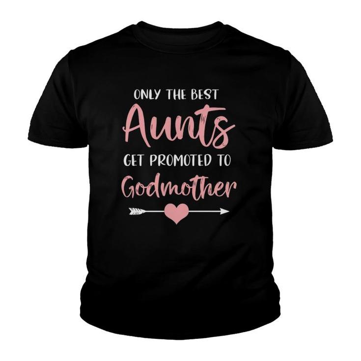 Only The Best Aunts Get Promoted To Godmother Pregnancy Youth T-shirt