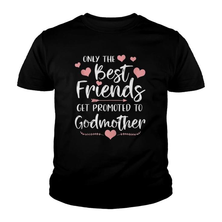 Only The Best Friends Get Promoted To Godmother Youth T-shirt