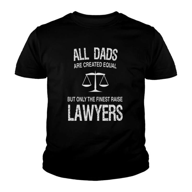 Only The Finest Dads Raise Lawyers - Proud Attorney's Father Youth T-shirt