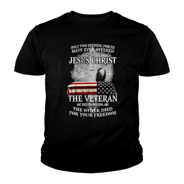 Only Two Defining Forces Have Ever Offered To Die For You  Youth T-shirt