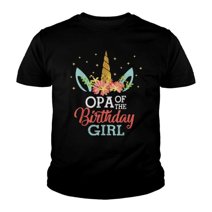 Opa Of The Birthday Girl Father Unicorn Birthday  Youth T-shirt