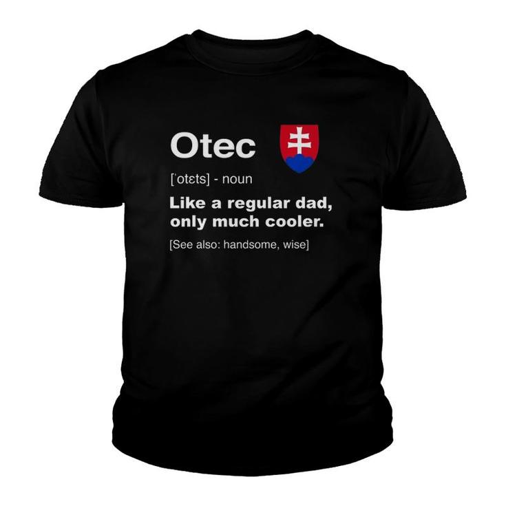 Otec Slovakian Dad Definition  Funny Father's Day Gift Youth T-shirt