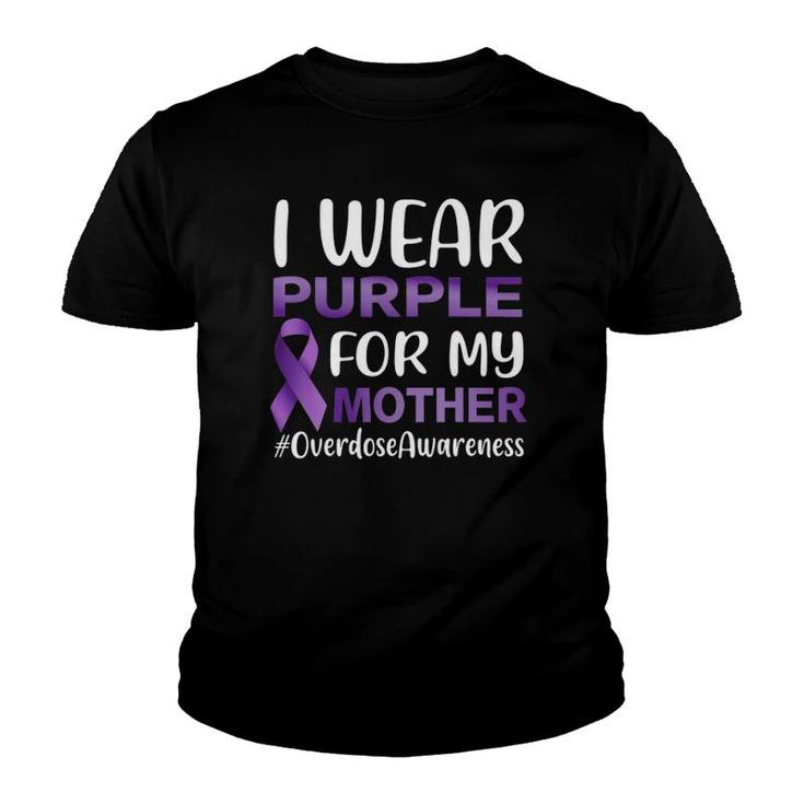 Overdose Awareness I Wear Purple For My Mother Youth T-shirt