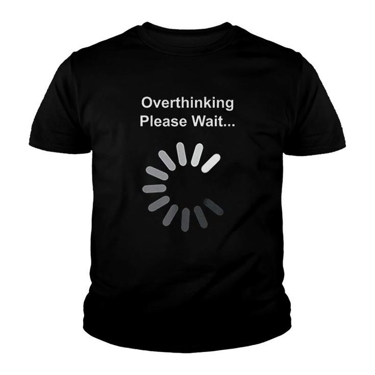 Overthinking Please Wait Youth T-shirt