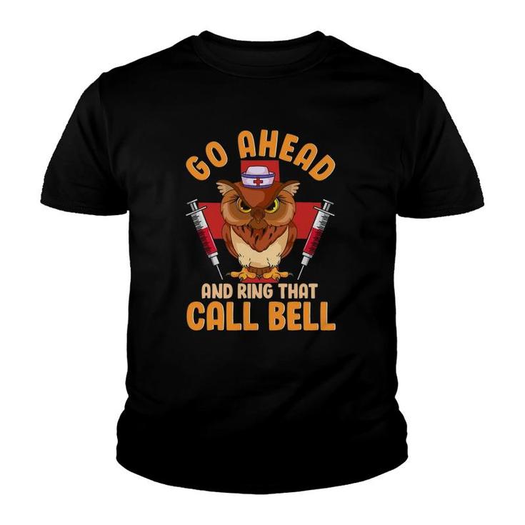 Owl Nurse Go Ahead And Ring That Call Bell Youth T-shirt