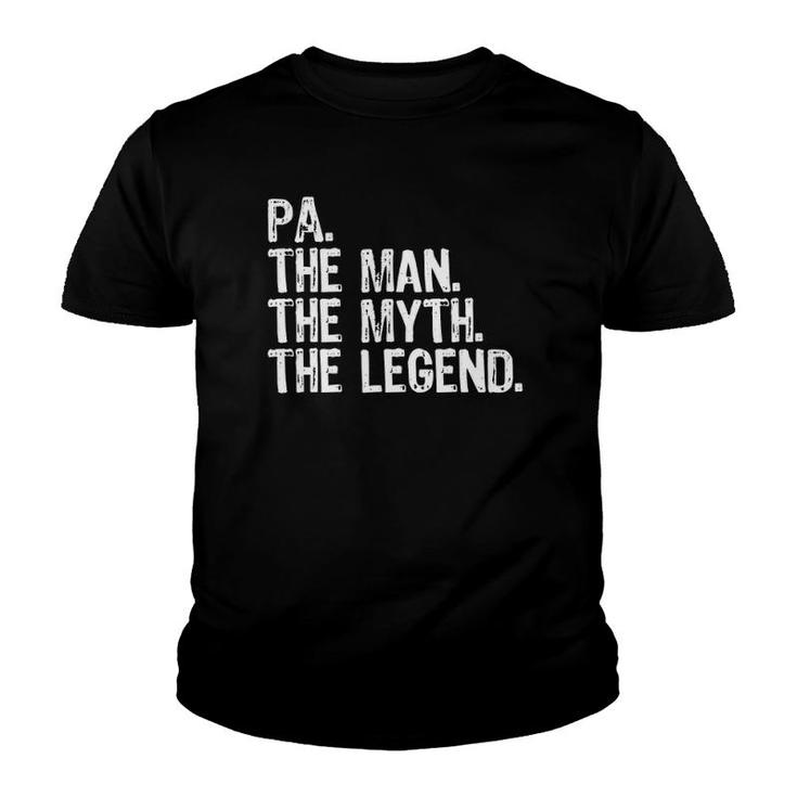 Pa The Man The Myth The Legend Dad Grandpa Gift Christmas Youth T-shirt