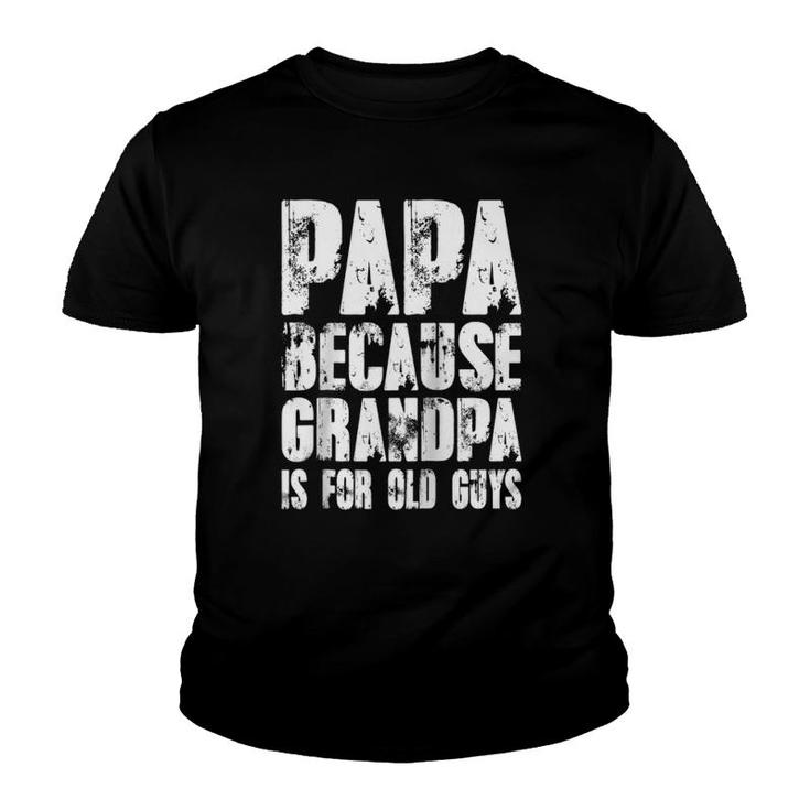 Papa Because Grandpa Is For Old Guys Happy Father Day Raglan Baseball Tee Youth T-shirt