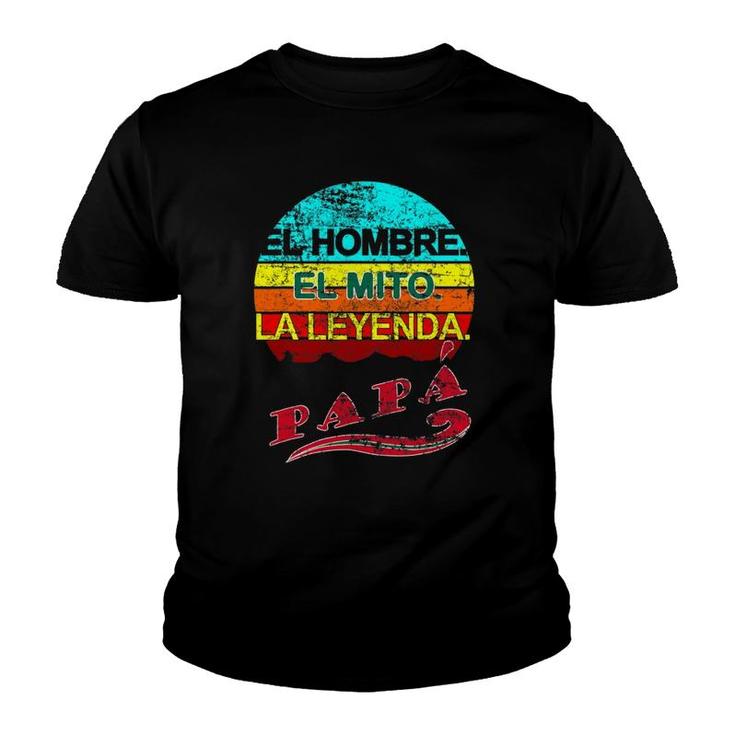 Papa El Hombre El Mito La Leyenda T-Shirt Papa El Hombre El Mito La Leyenda T-Shirt